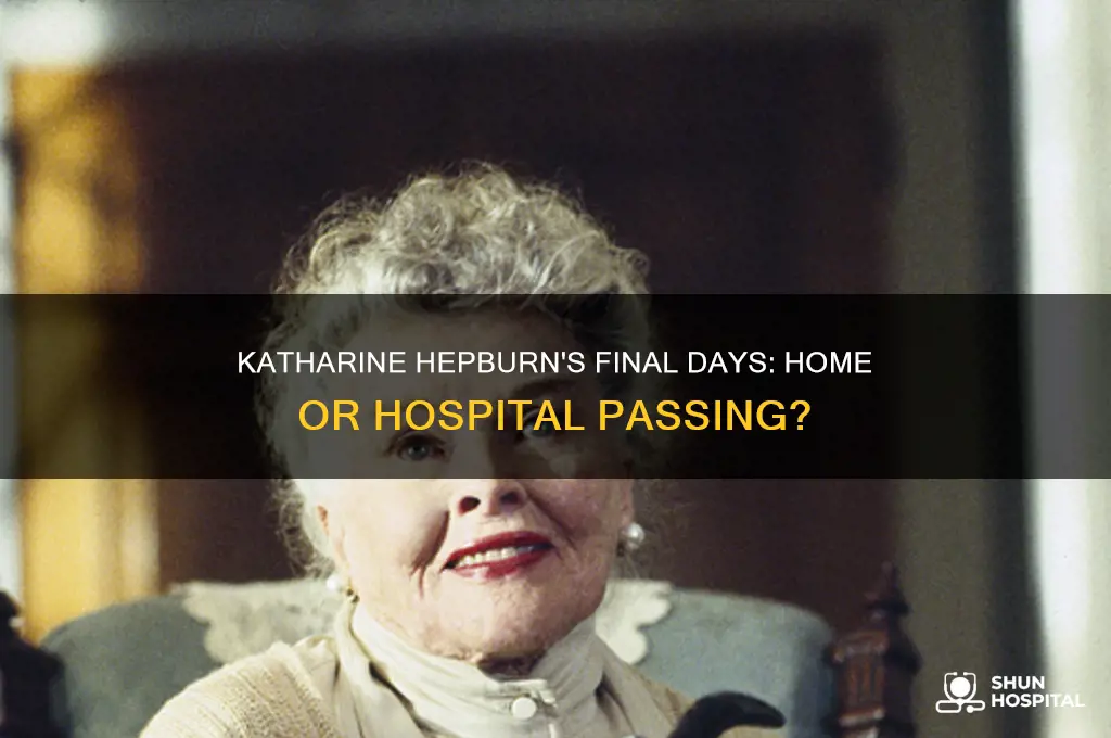 could katharine hepburn die at home or in the hospital