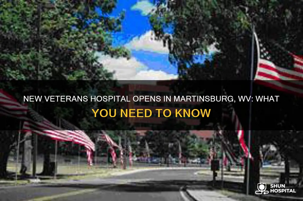 did a new veterans hospital open in martinsburg wv