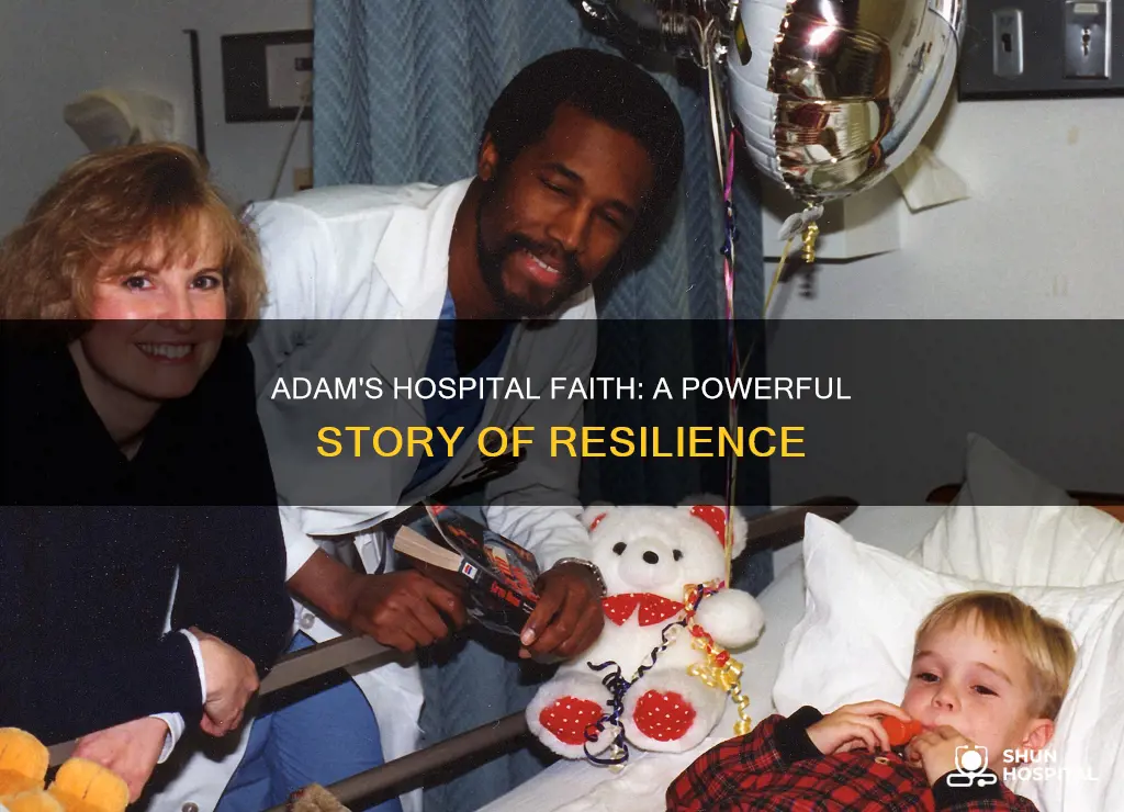 did adam bring faith to the hospital