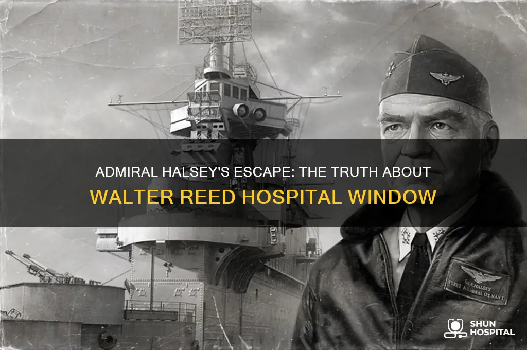 did admiral halsey jump out of walter reed hospital window