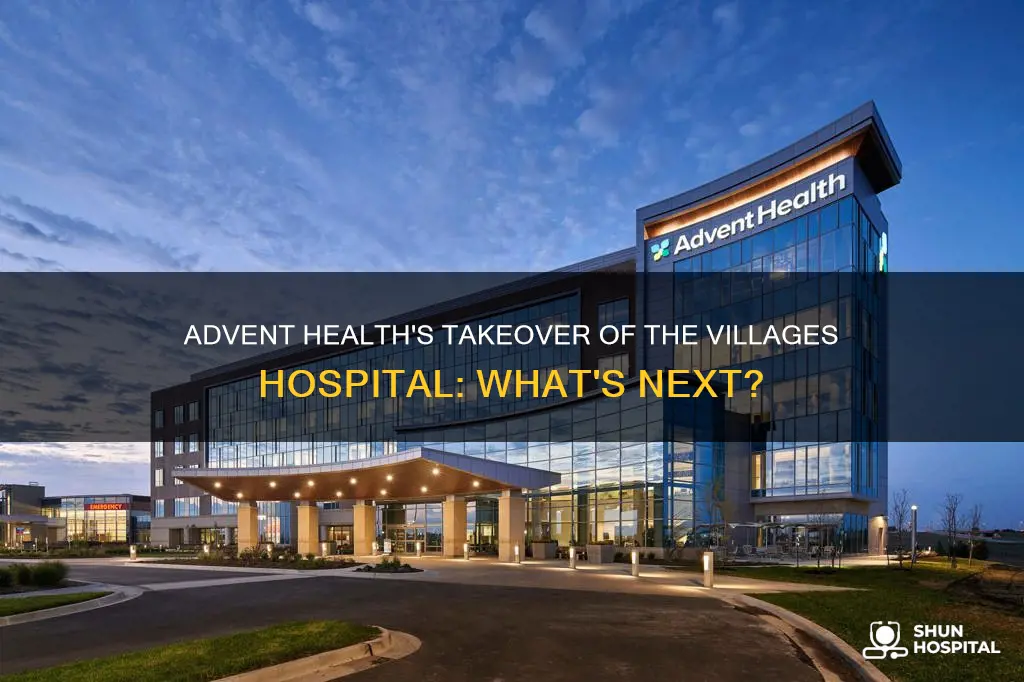 did advent health buyout the villages hospital