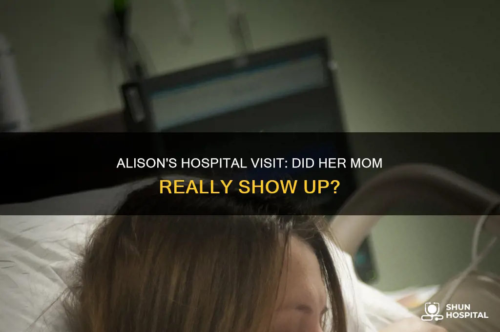 did alisons mom actually visit her in the hospital