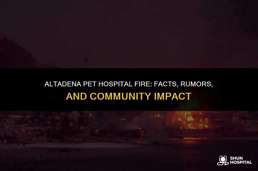 did altadena pet hospital burn down