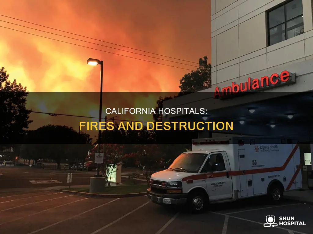 did any hospitals burn down in california