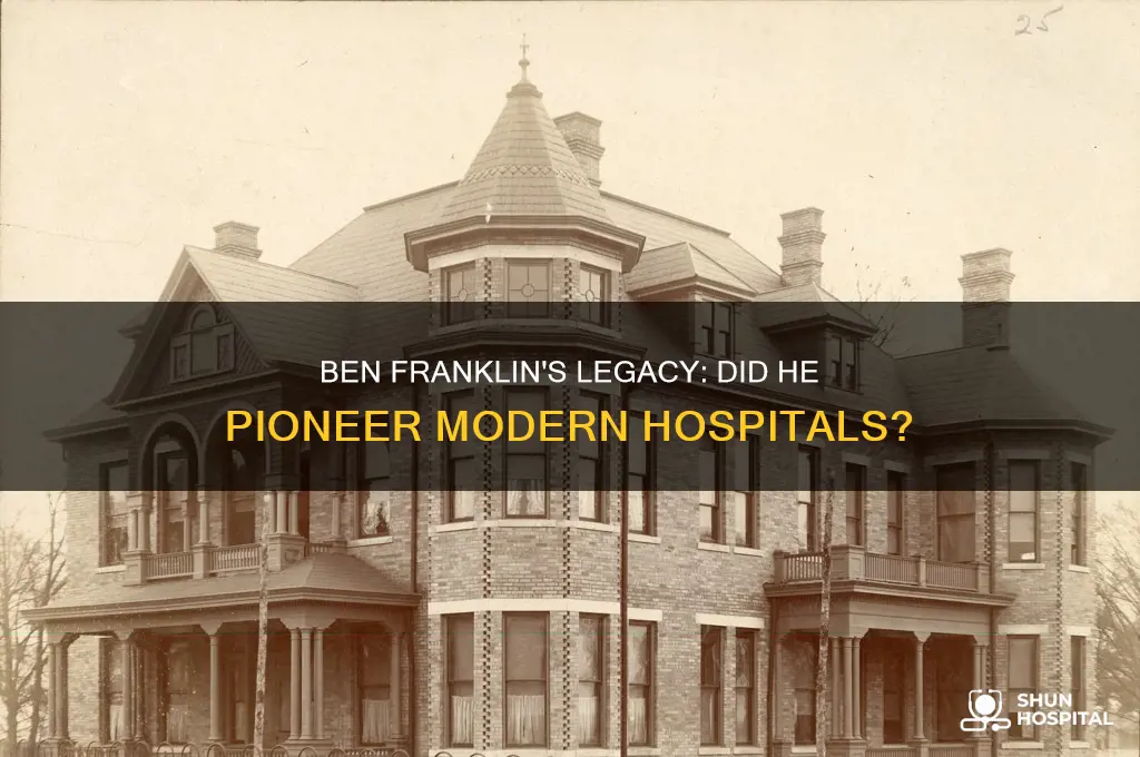 did ben franklin invent hospitals
