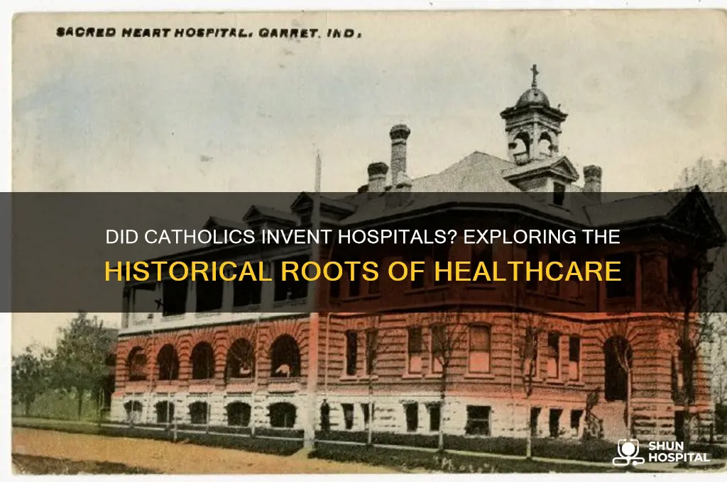 did catholics invent hospitals
