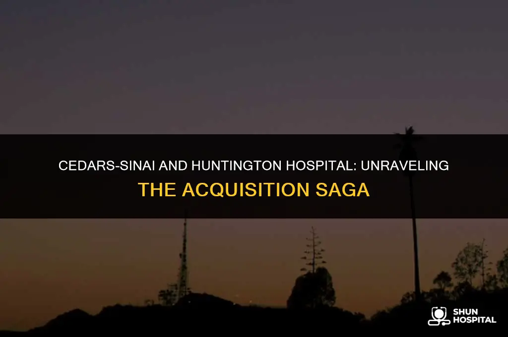 did cedars sinai buy huntington hospital
