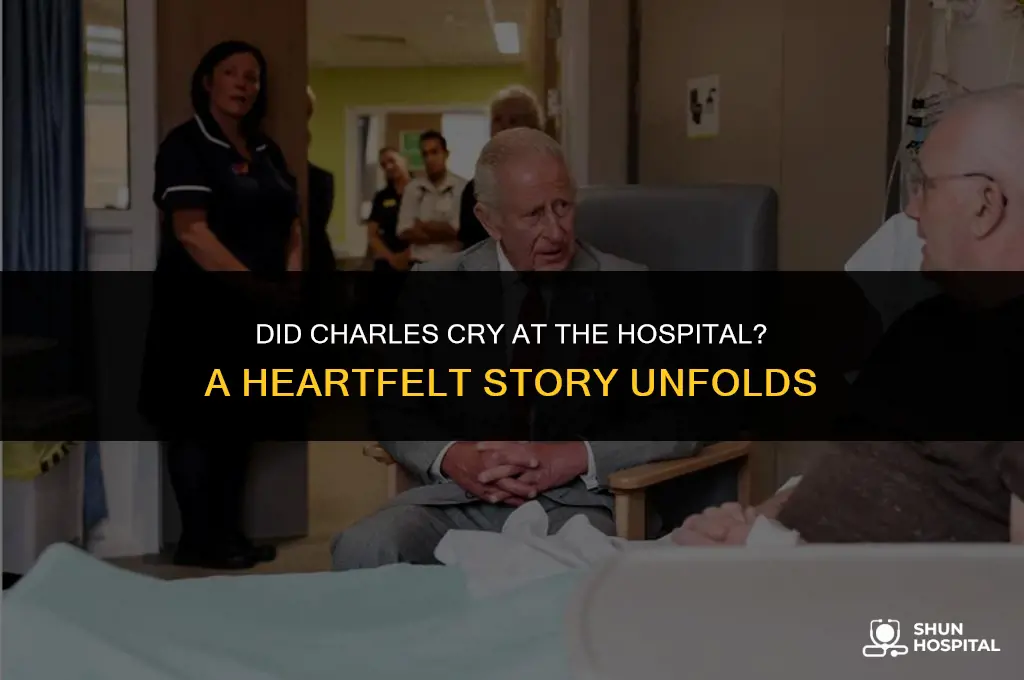 did charles cried at the hospital