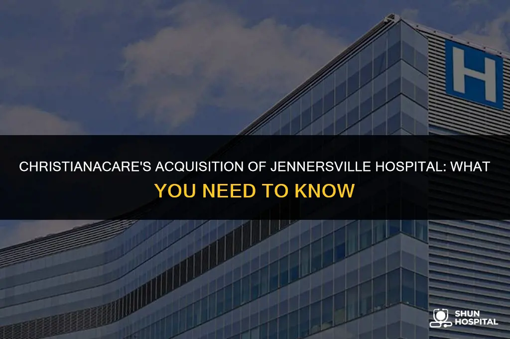 did christiana care buy jennersville hospital