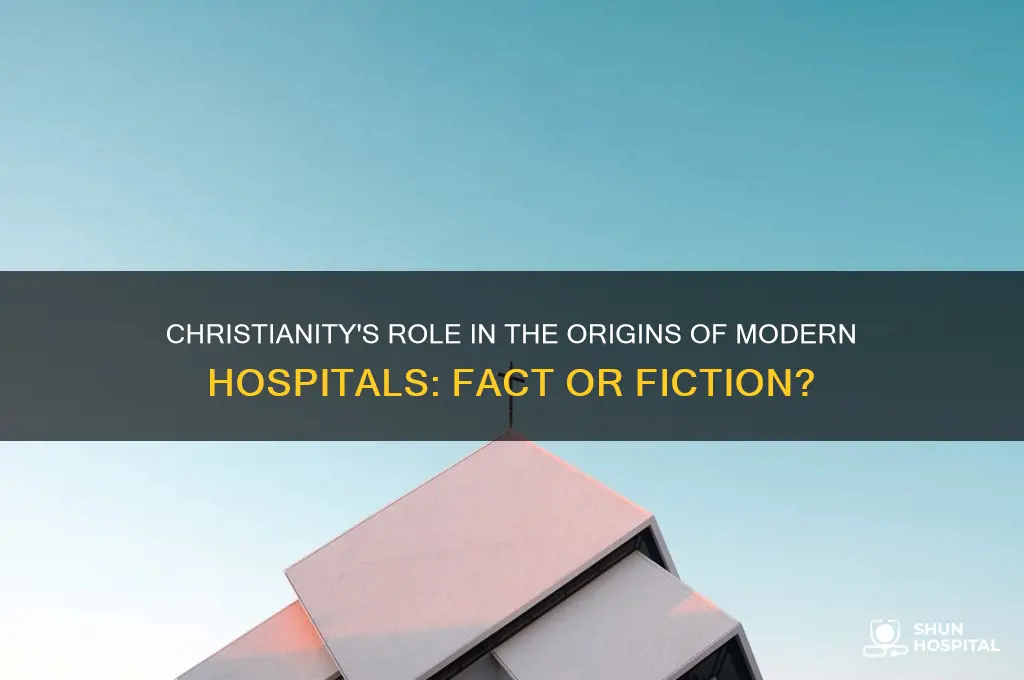 did christianity invent hospitals