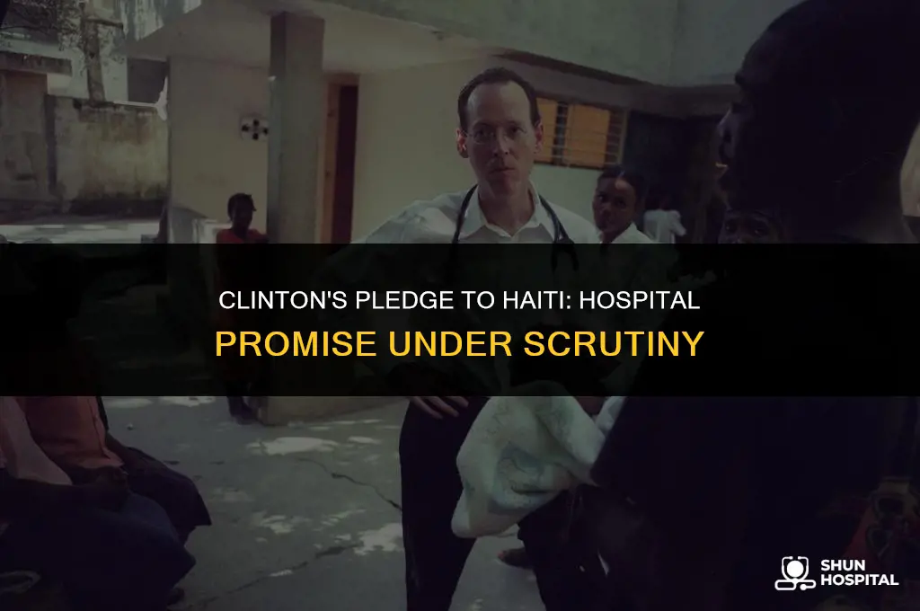 did clinton promise haiti a hospital