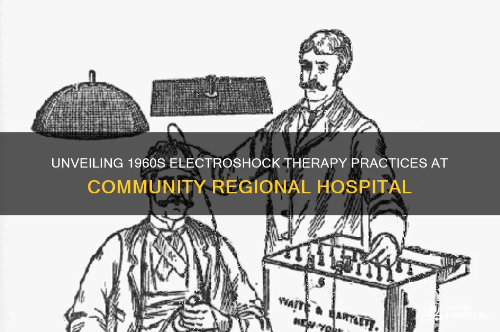 did community regional hospital do electric shock treatment in 1960s