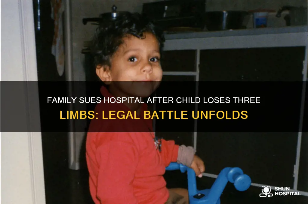 did family who kid lose 3 limbs sue hospital