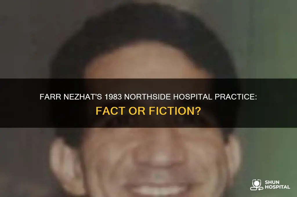did farr nezhat practice at northside hospital in 1983