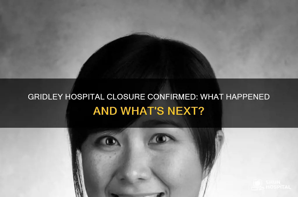 did gridley hospital close
