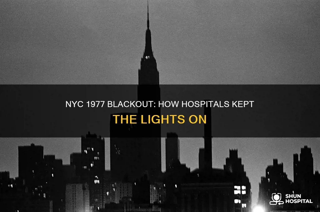 did hospitals have light in the blackout in nyc 1977