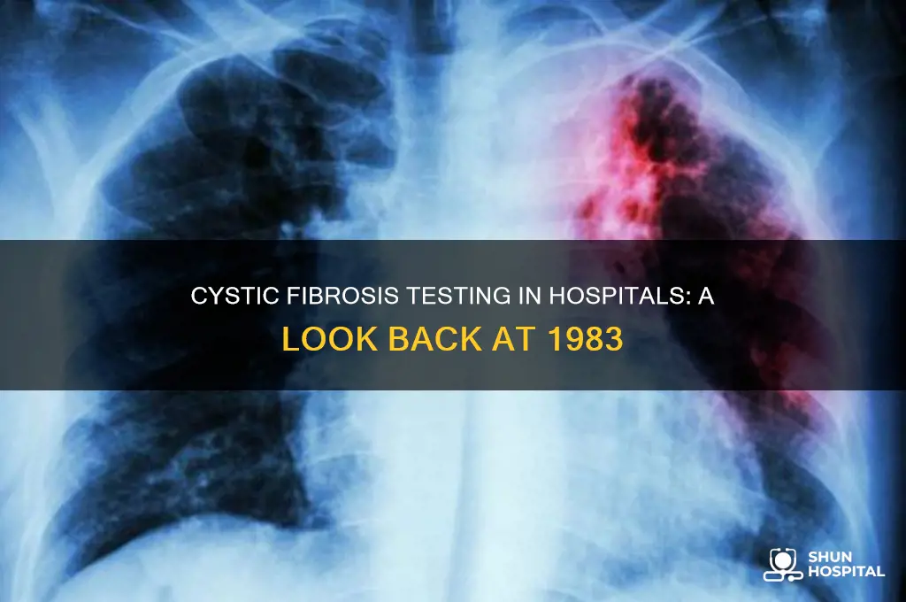 did hospitals test for cystic fibrosis in the year 1983