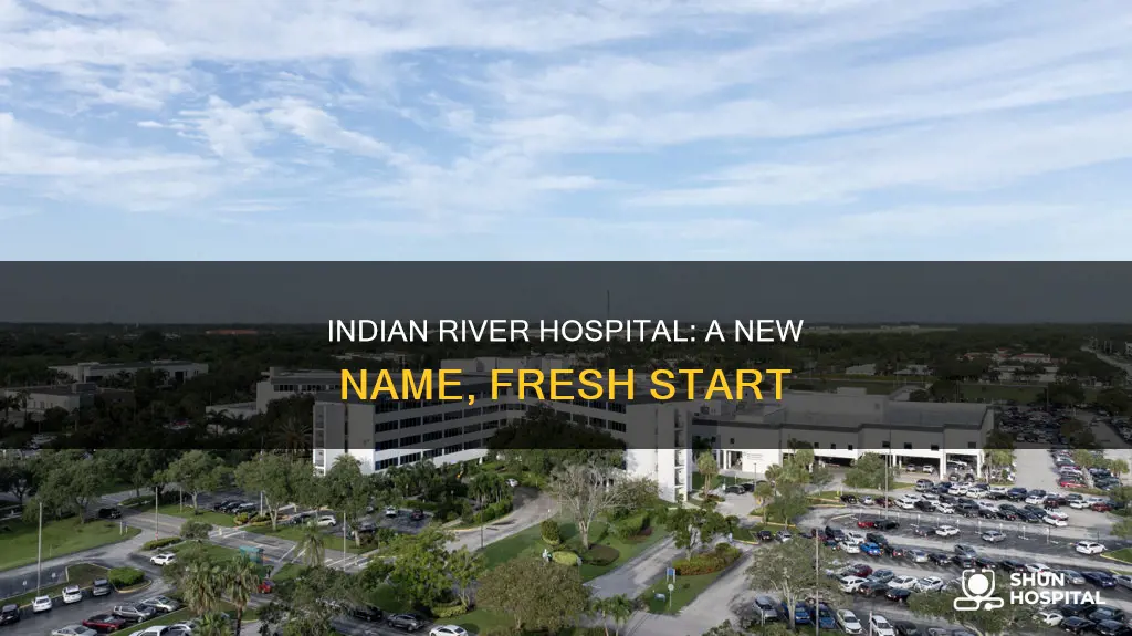 did indian river hospital change its name