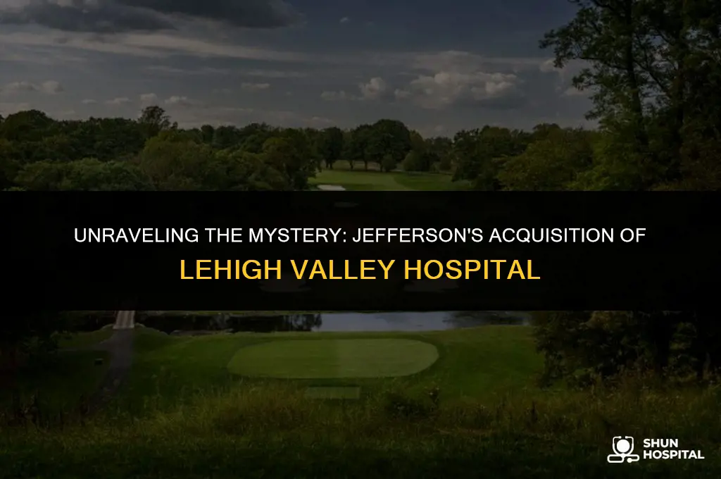 did jefferson buy lehigh valley hospital