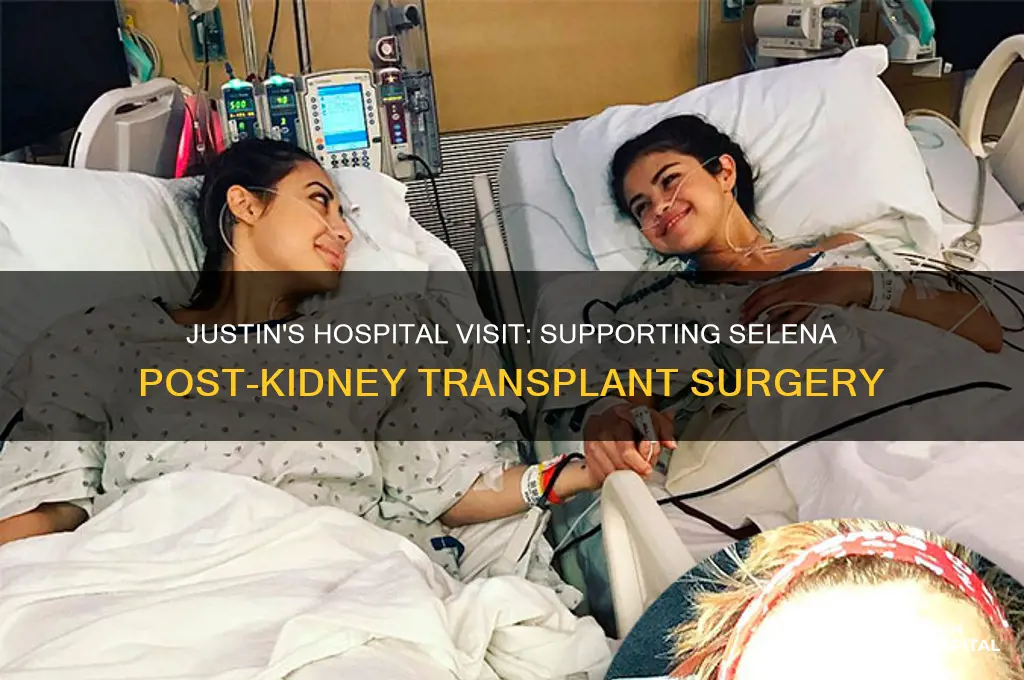 did justin visit selena in the hospital after kidney transplant