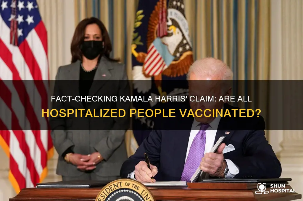 did kamala harris say everyone in the hospital is vaccinated