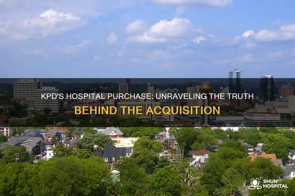 did kpd buy hospital