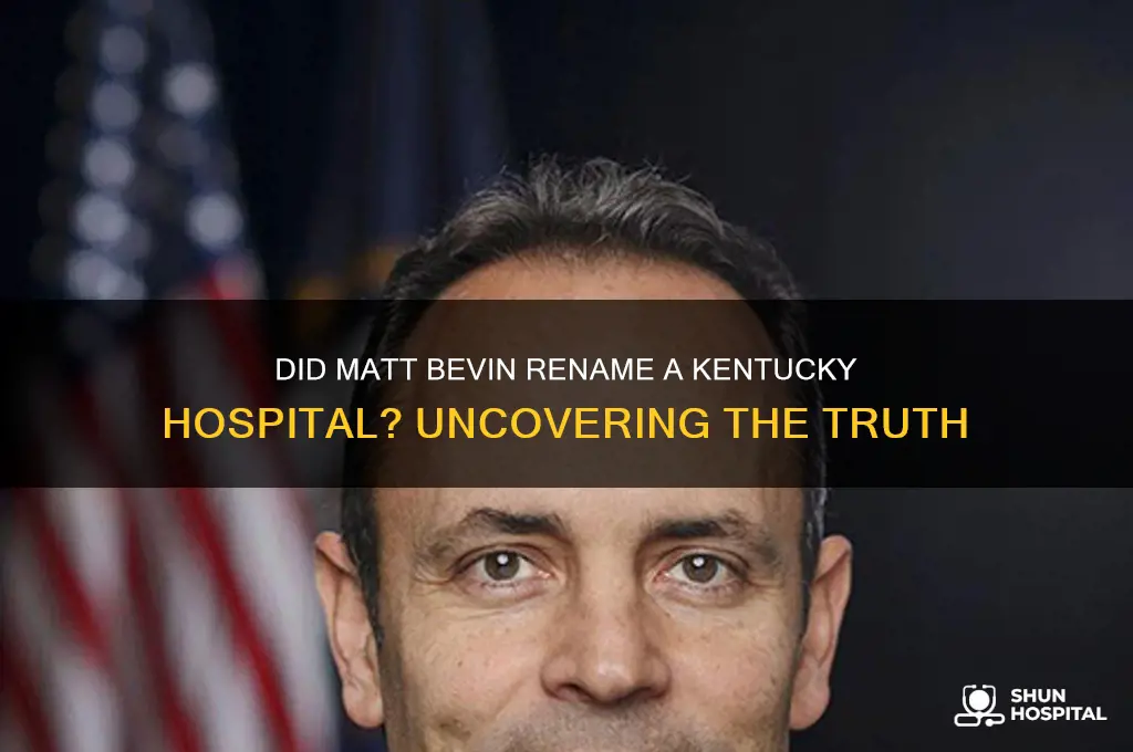 did matt bevin really change the name of a hospital