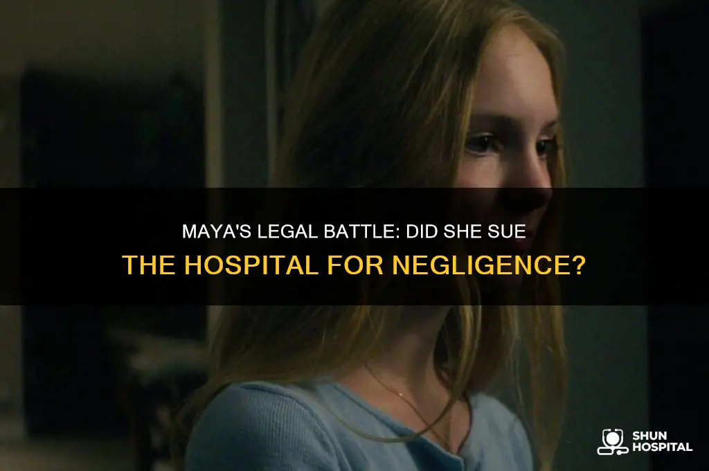 did maya sue the hospital