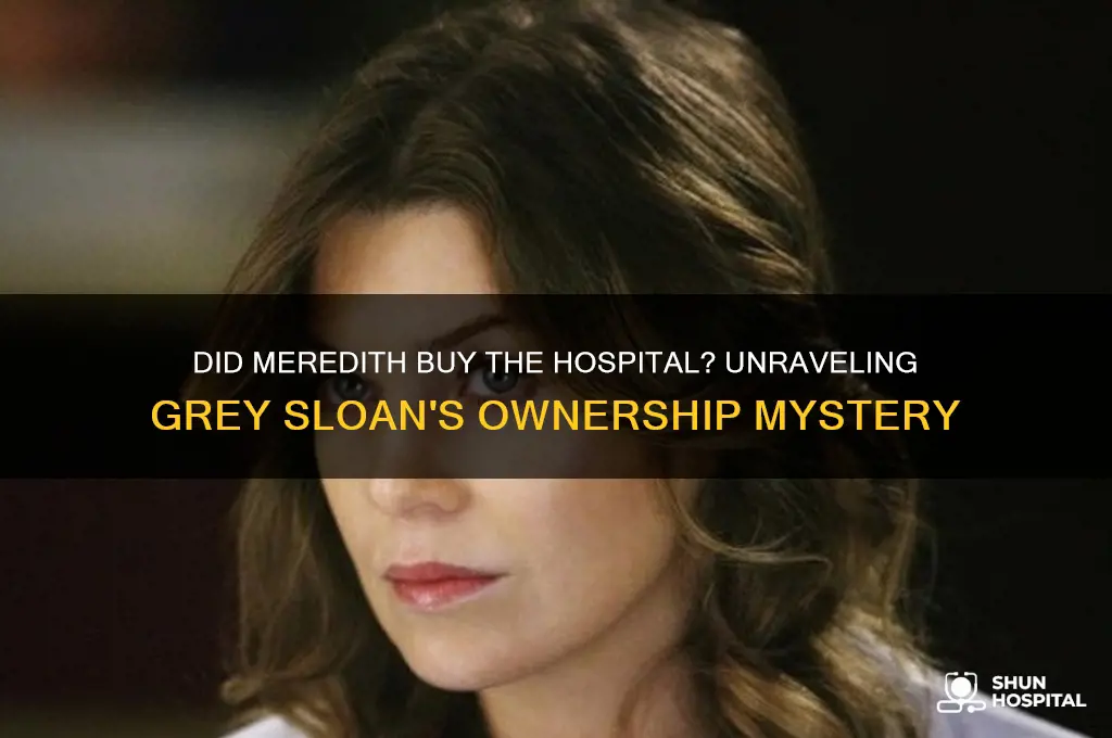 did meredith buy the hospital