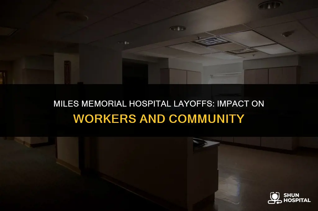 did miles memorial hospital layoff workers