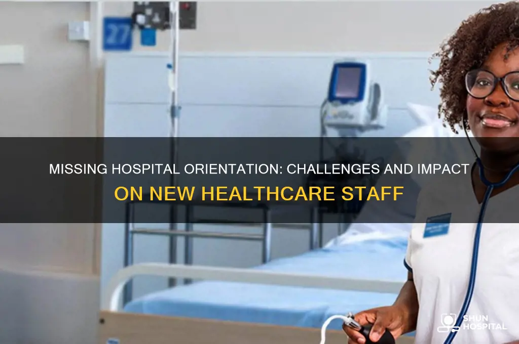 did not have hospital orientation