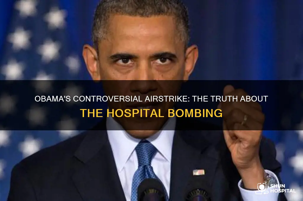 did obama bomb a hospital