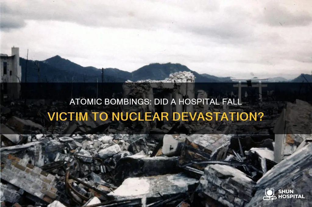 did one of the atomic bombs drop on a hospital