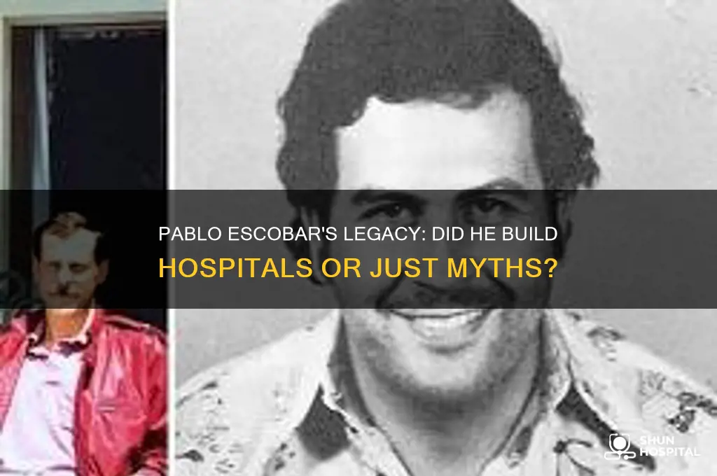 did pablo escobar build hospitals