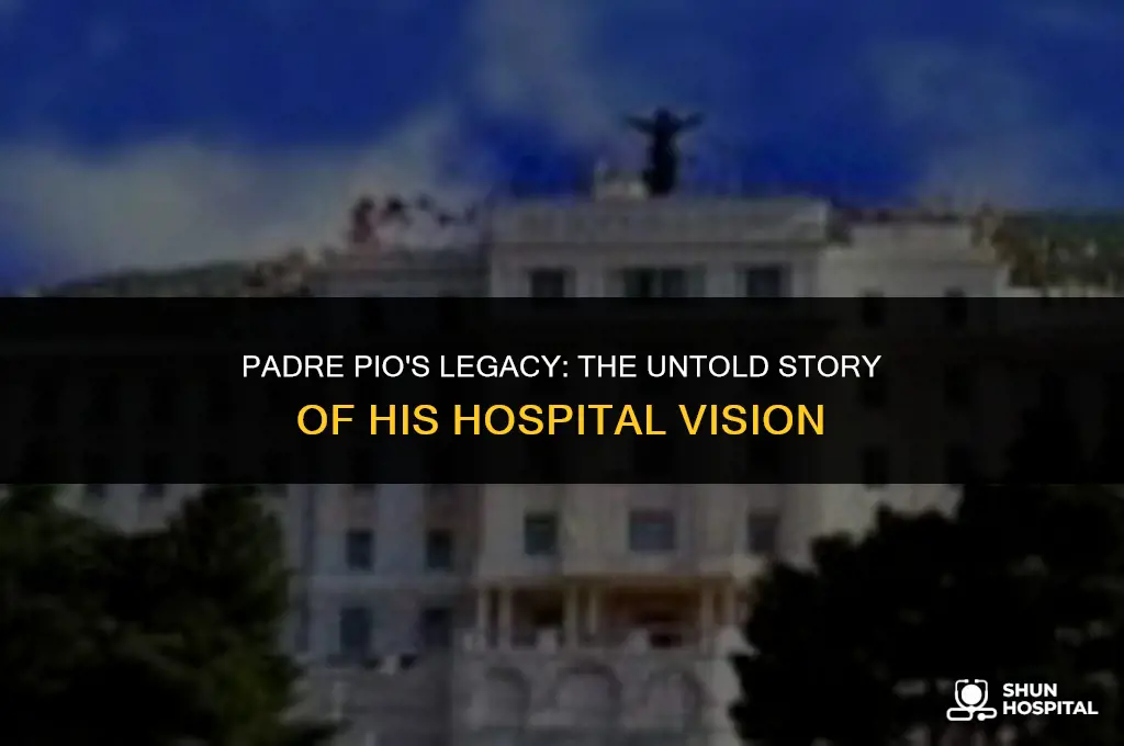 did padre pio build a hospital