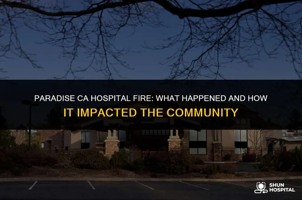 did paradise ca hospital burn down