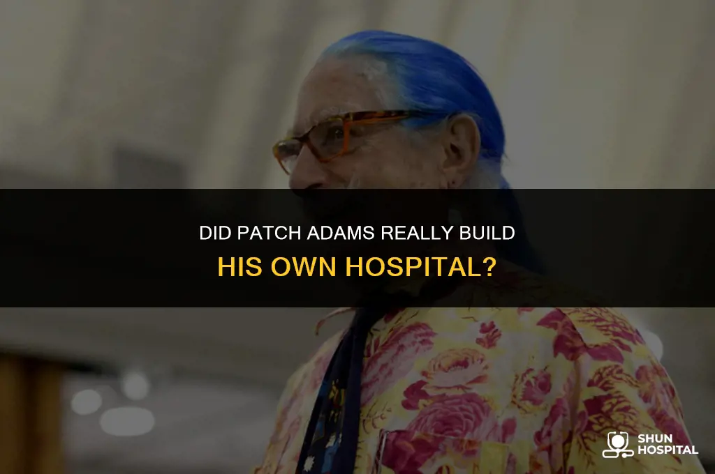 did patch adams build his hospital