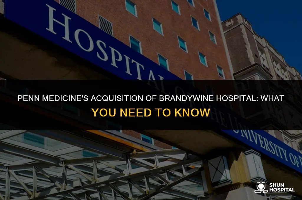 did penn medicine buy brandywine hospital
