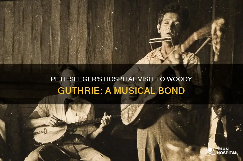 did pete seeger visit woody guthrie in the hospital