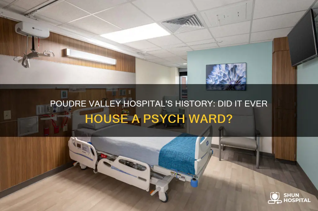did poudre valley hospital ever have a psych ward