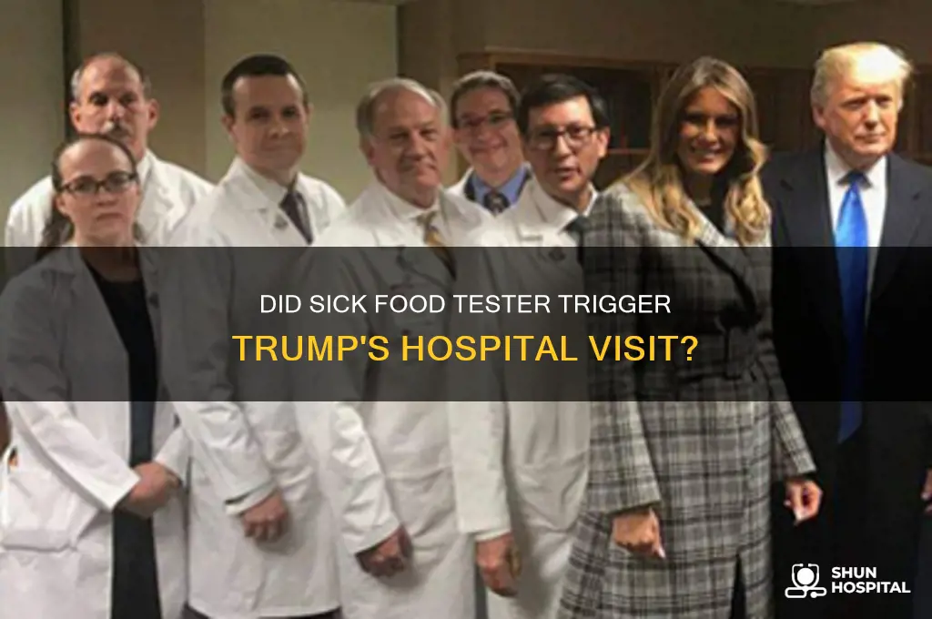 did sick food tester initiate president trumps visit to hospital