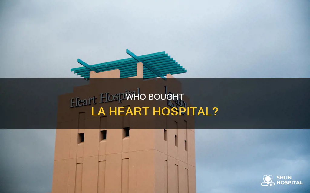 did someone by the la heart hospital