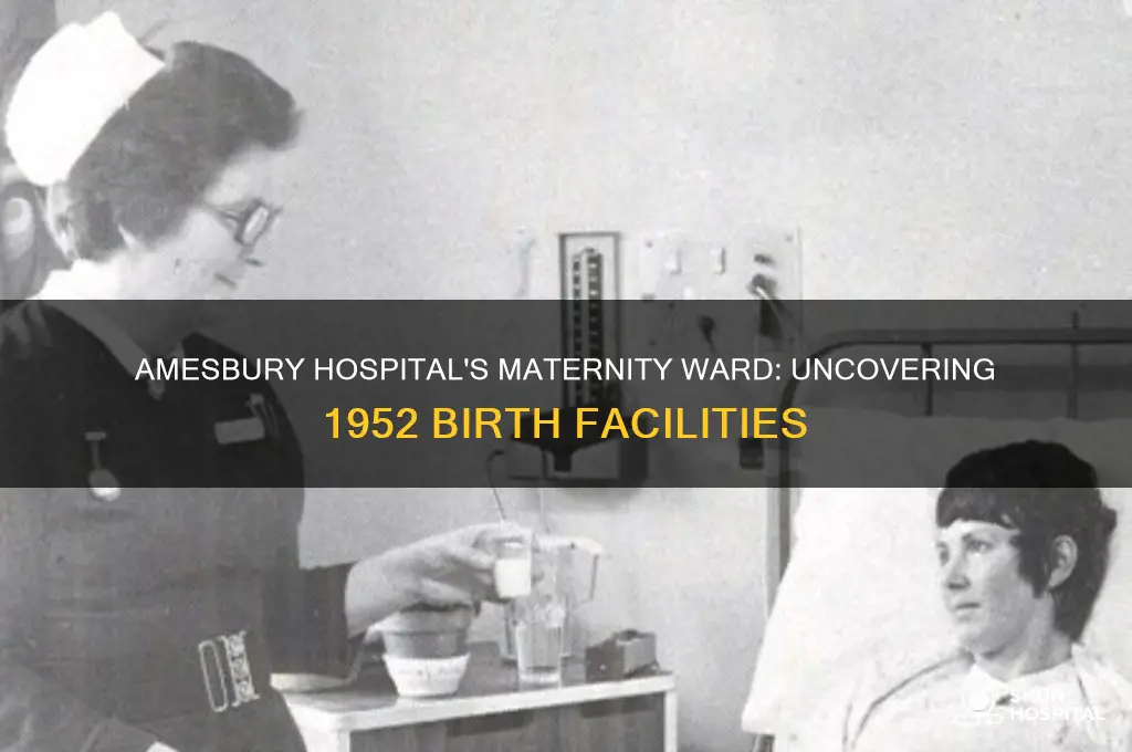 did the amesbury hospital have a maternity ward in 1952