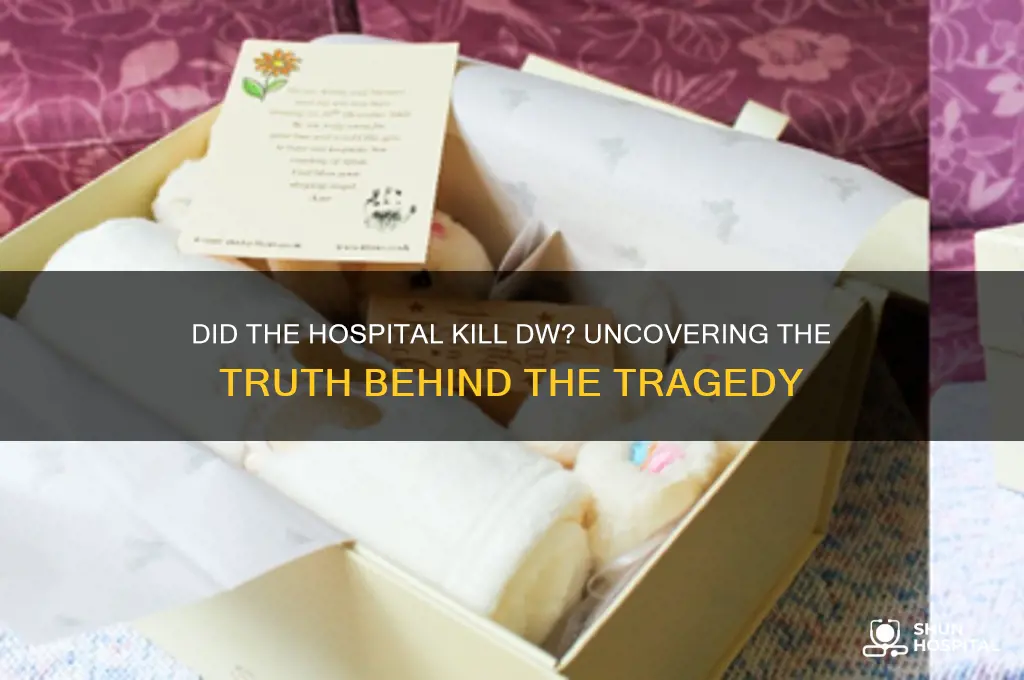 did the hospital kill dw