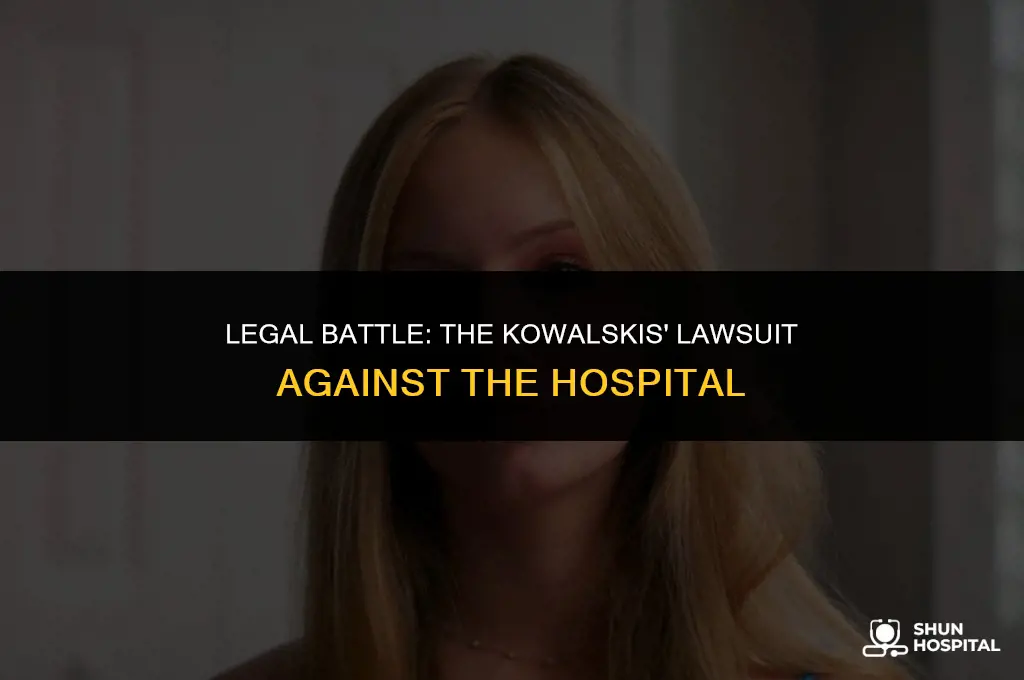 did the kowalskis sue the hospital
