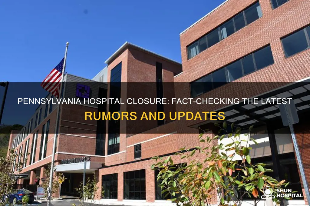 did the pennsylvania hospital close