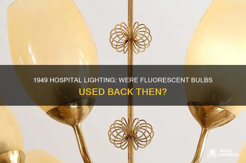did they have flourescent bulbs in hospitals in 1949