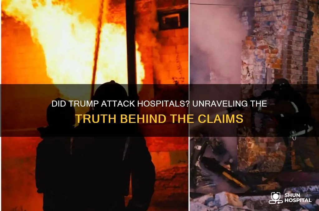 did trump attack hospitals
