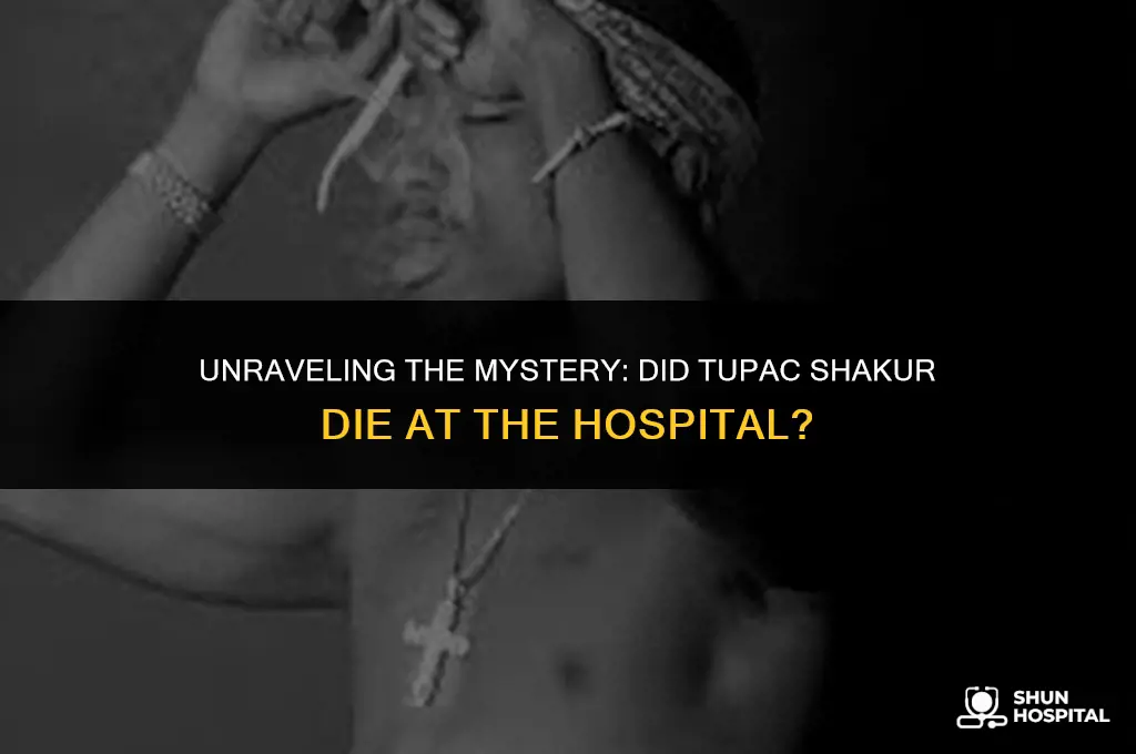 did tupac die at the hospital