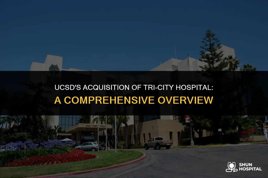 did ucsd buy tri city hospital